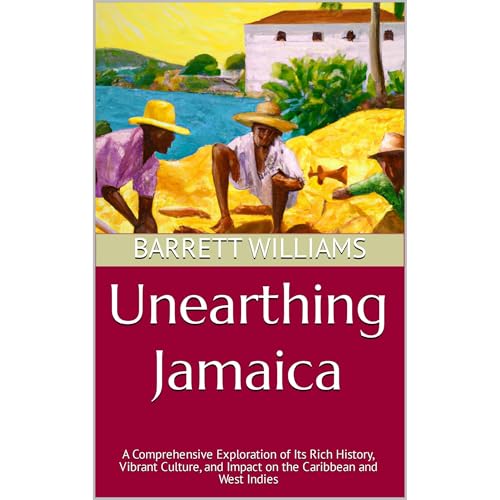 Unearthing Jamaica by Barrett Williams