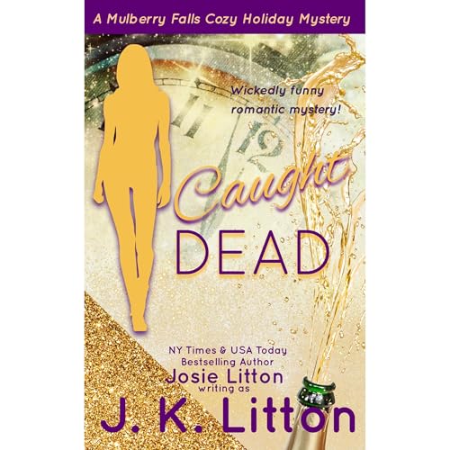Caught Dead Wickedly Funny Romantic Mystery for the Holidays by J. K. Litton