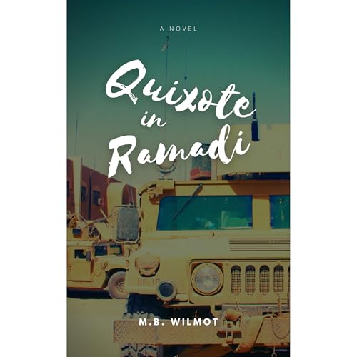 Quixote in Ramadi by M.B. Wilmot