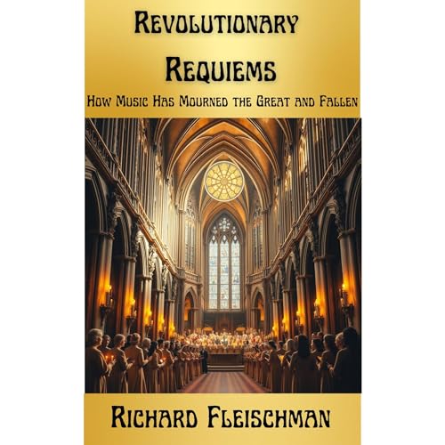 Revolutionary Requiems by Richard Fleischman