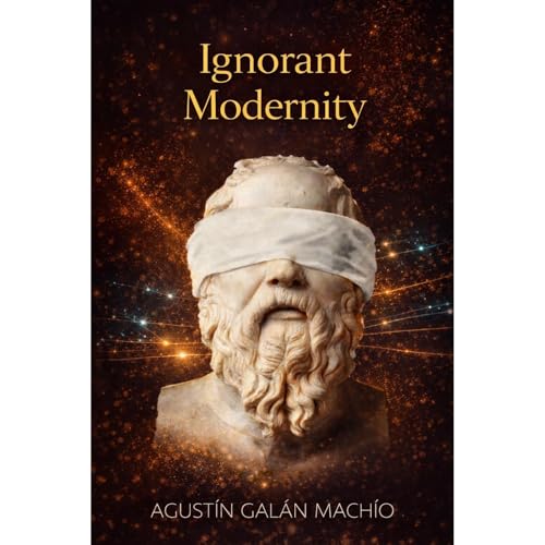 Ignorant Modernity by AGUSTIN GALAN MACHIO