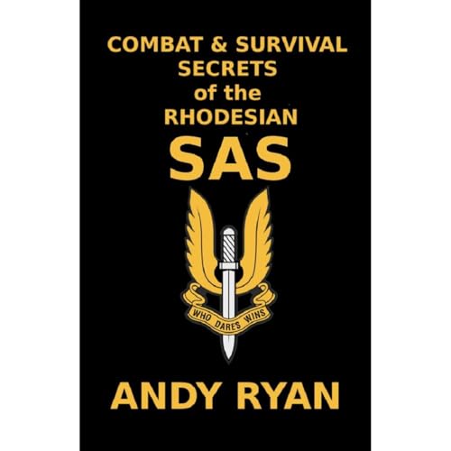 Combat and Survival Secrets of the Rhodesian SAS