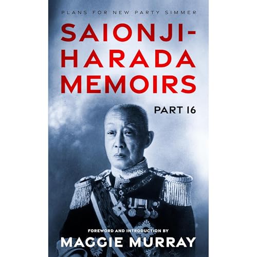 Saionji-Harada Memoirs Part 16: Plans for New Party Simmer