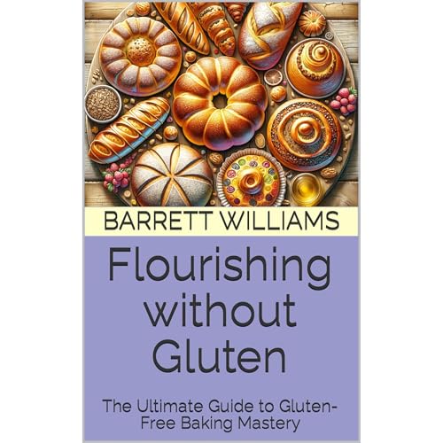 Flourishing without Gluten by Barrett Williams