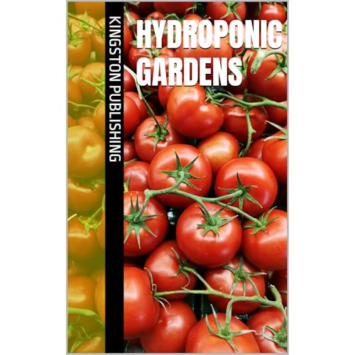 Hydroponic Gardens by Kingston Publishing