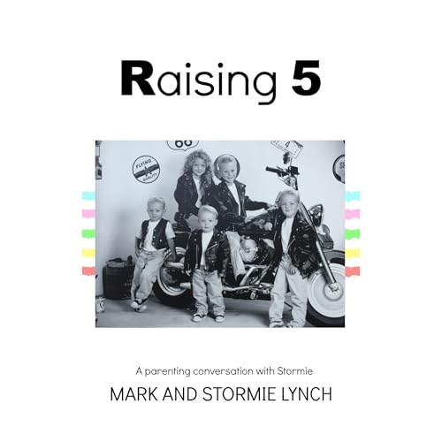 Raising 5 by Mark and Stormie Lynch