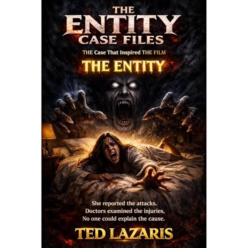 THE ENTITY CASE FILES by Ted Lazaris