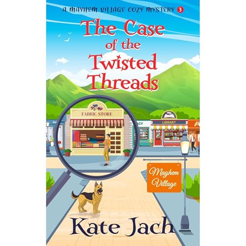 The Case of the Twisted Threads by Kate Jach