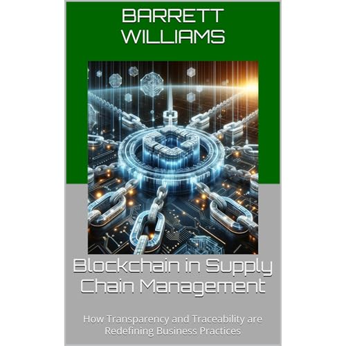 Blockchain in Supply Chain Management by Barrett Williams