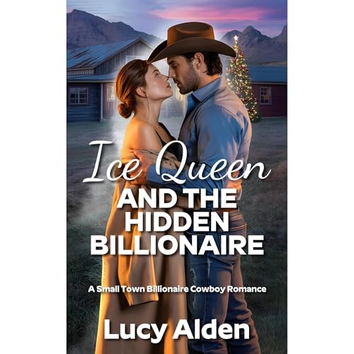 Ice Queen and the Hidden Billionaire by Lucy Alden