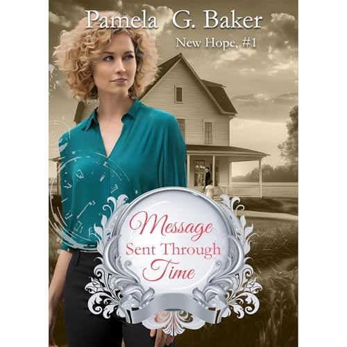 Message Sent Through Time by Pamela G. Baker