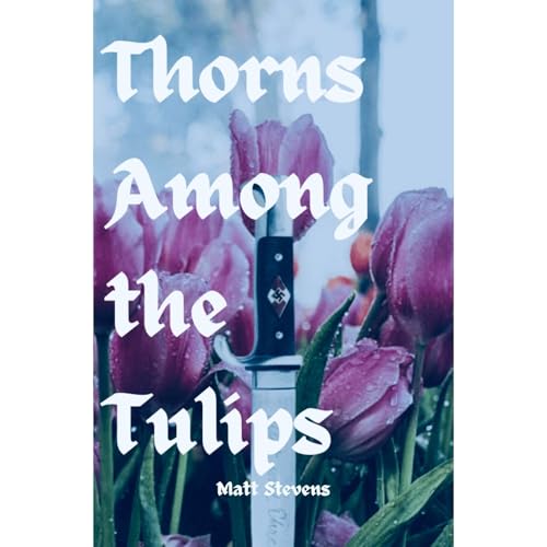 Thorns Among the Tulips by Matt Stevens