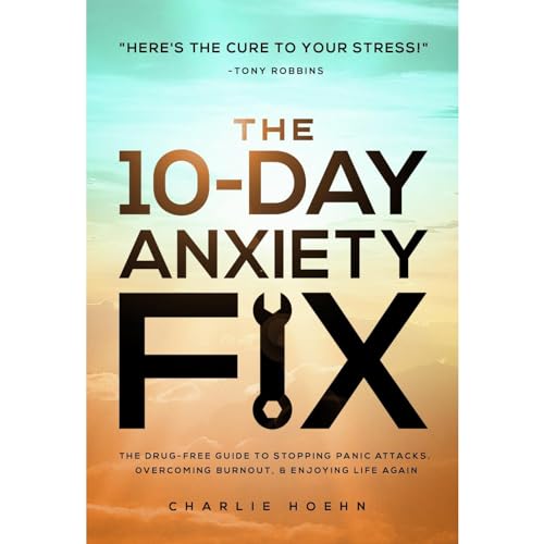 The 10-Day Anxiety Fix by Charlie Hoehn