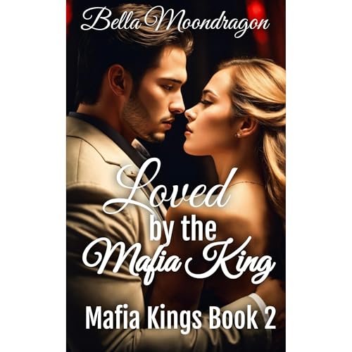 Loved by the Mafia King by Bella Moondragon