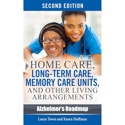 Home Care, Long-term Care, Memory Care Units, and Other Living Arrangements