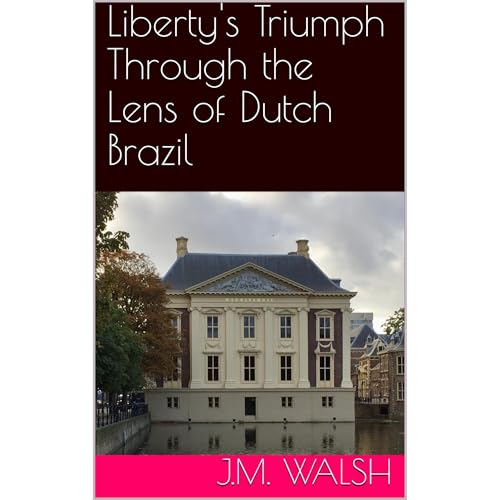 Liberty's Triumph Through the Lens of Dutch Brazil
