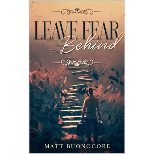 Leave Fear Behind: Self Help Poetry & Spiritual Affirmations to Remind You of the Home Within by Matt Buonocore