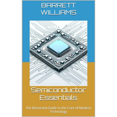 Semiconductor Essentials by Barrett Williams