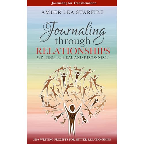 Journaling Through Relationships by Amber Lea Starfire