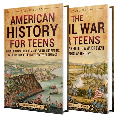 US History for Teens: An Enthralling Guide to the Key Events and Figures That Shaped the United States of America by Billy Wellman