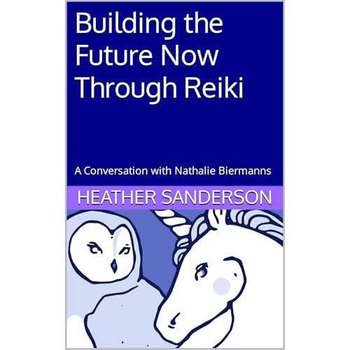 Building the Future Now Through Reiki