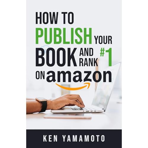 How To Publish Your Book and Rank #1 On Amazon by Ken Yamamoto