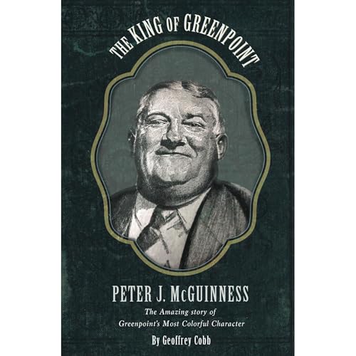 The King of Greenpoint Peter McGuinness by Geoffrey Cobb