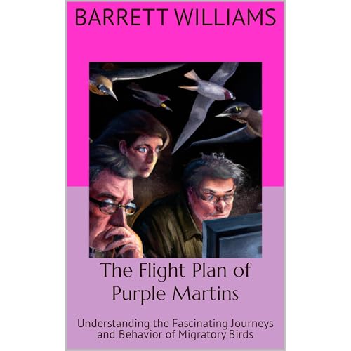 The Flight Plan of Purple Martins. by Barrett Williams