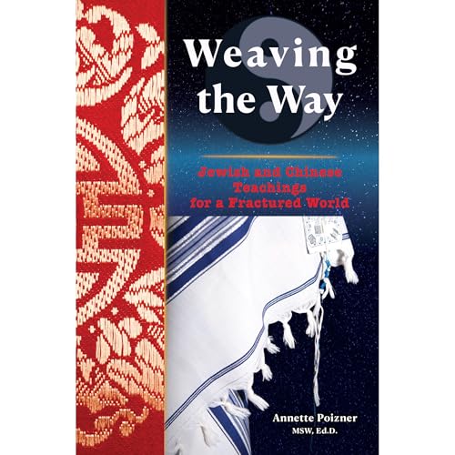Weaving the Way: Jewish and Chinese Teachings for a Fractured World