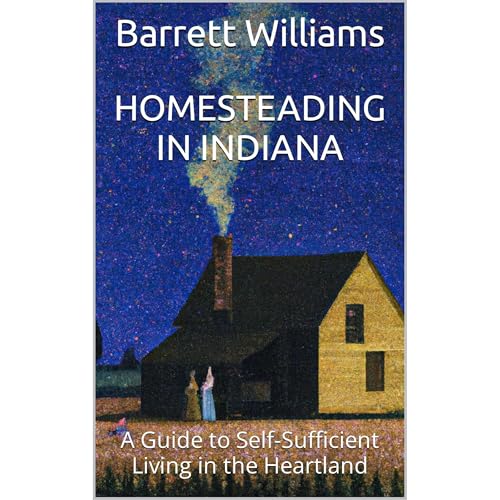 Homesteading in Indiana by Barrett Williams