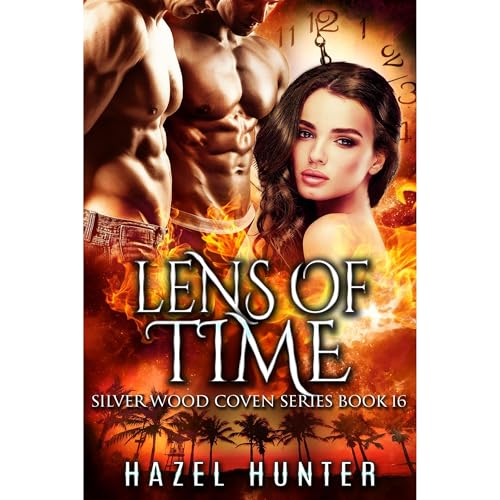 Lens of Time (Book 16 of Silver Wood Coven) by Hazel Hunter