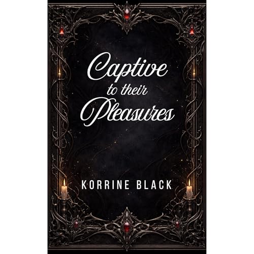Captive to their Pleasures by Korrine Black