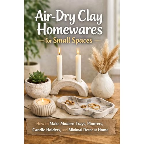 Air-Dry Clay Homewares for Small Spaces