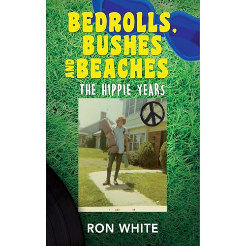 Bedrolls, Bushes and Beaches by Ron White