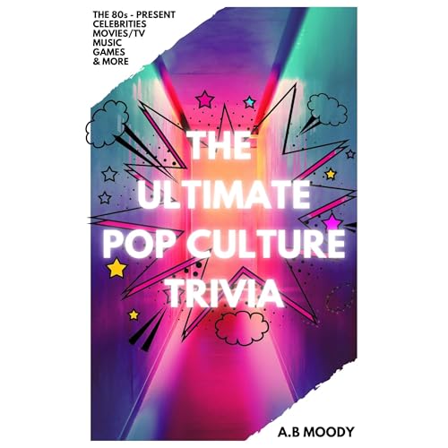 The Ultimate Pop Culture Trivia by A.B MOODY