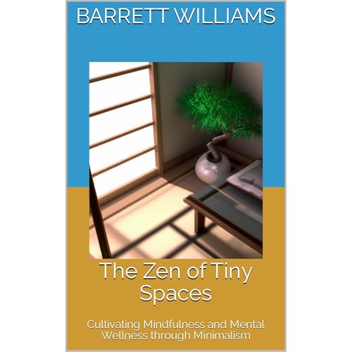 The Zen of Tiny Spaces by Barrett Williams
