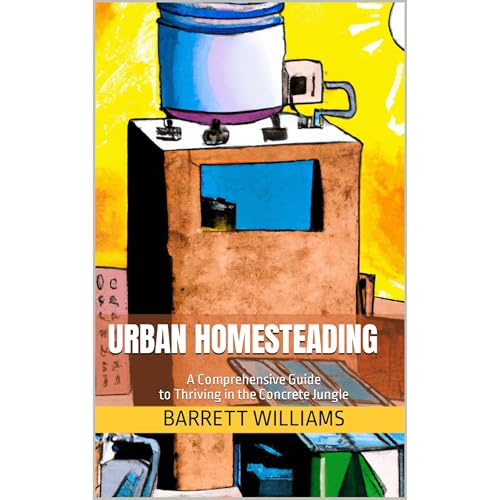 Urban Homesteading by Barrett Williams