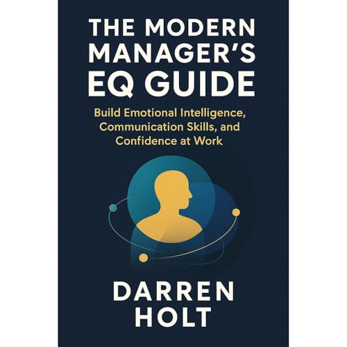 The Modern Manager’s EQ Guide by Darren Holt