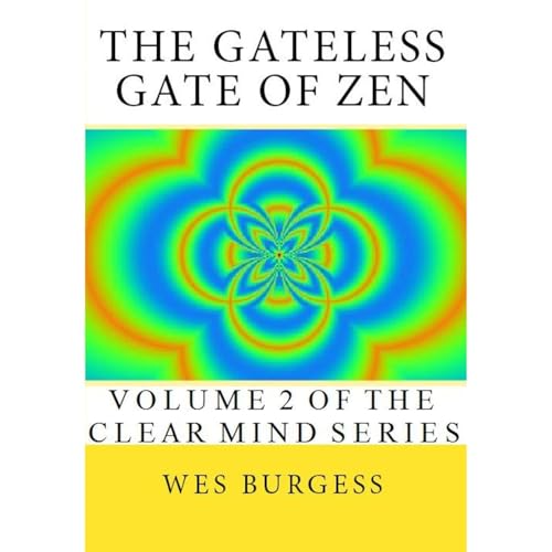 The Gateless Gate of Zen. Traditional Wisdom, Koans & Stories to Enlighten Everyone