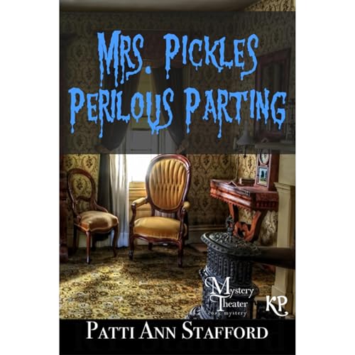 Mrs. Pickles Perilous Parting (A Mystery Theater Presents Cozy Mystery-Book 1)