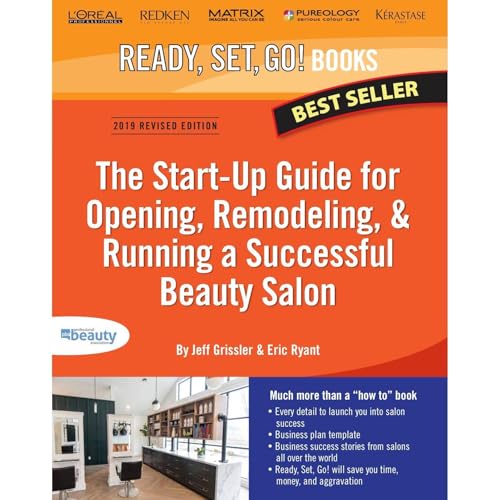 The Start-up Guide for Opening, Remodeling & Running a Successful Beauty Salon by Eric Ryant