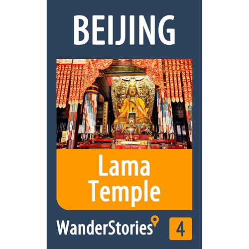 Lama Temple in Beijing - a travel guide and tour as with the best local guide by Wander Stories