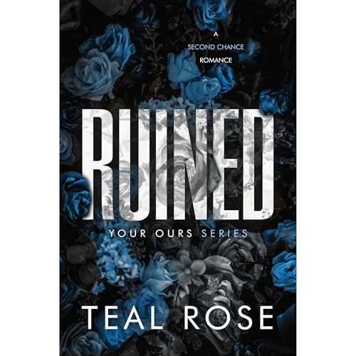Ruined by Teal Rose