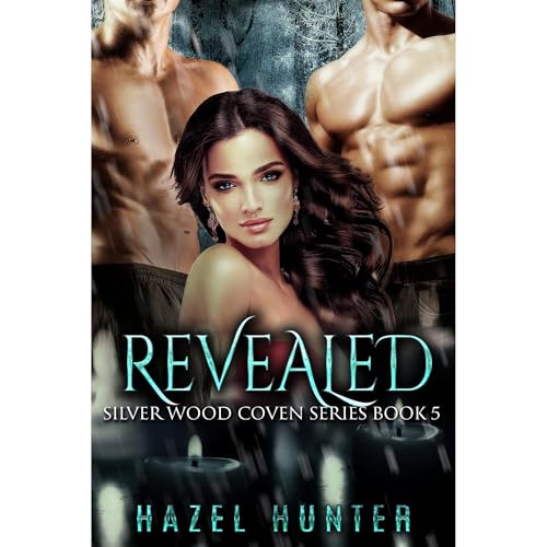 Revealed (Book 5 of Silver Wood Coven) by Hazel Hunter