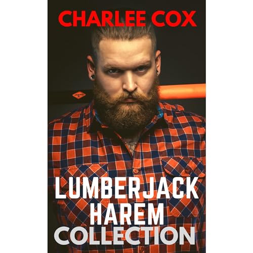 Lumberjack Mega Collection (Reverse Harem - Menage Erotic Romances) by Charlee Cox