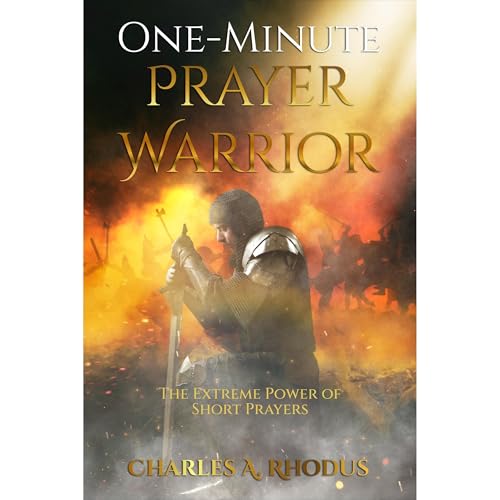 One-Minute Prayer Warrior by Charles A. Rhodus