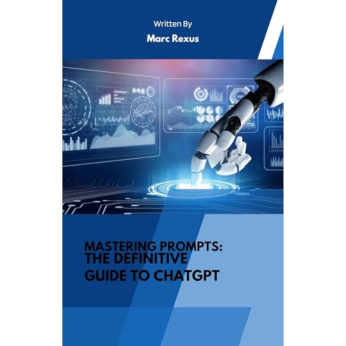 Mastering Prompts: The Definitive Guide to ChatGPT