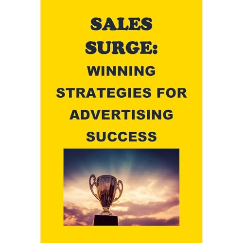 Sales Surge: Winning Strategies for Advertising Success by Philip Martin McCaulay