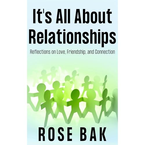 It's All About Relationships by Rose Bak