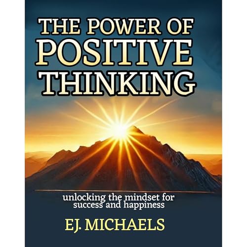 THE POWER OF POSITIVE THINKING by EJ. Michaels